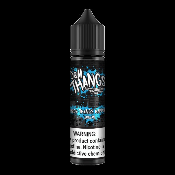 Dem Thangs These Thangs Happen 60ml Vape Juice